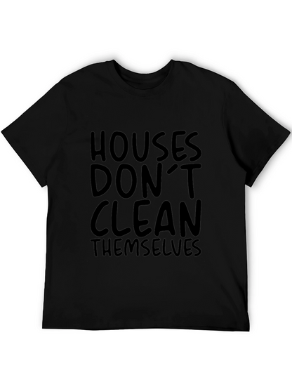 Houses Dont Clean Themselves T-Shirt