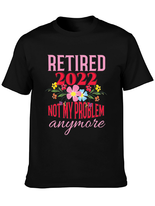 Retired 2022 Not My Problem Anymore T-Shirt