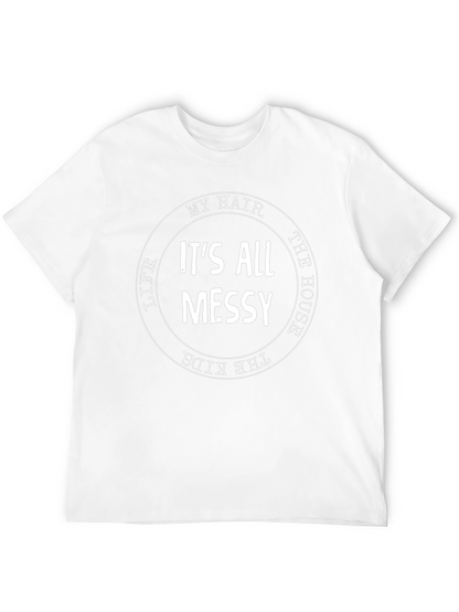 Messy Life T-Shirt - Humorous Graphic Tee