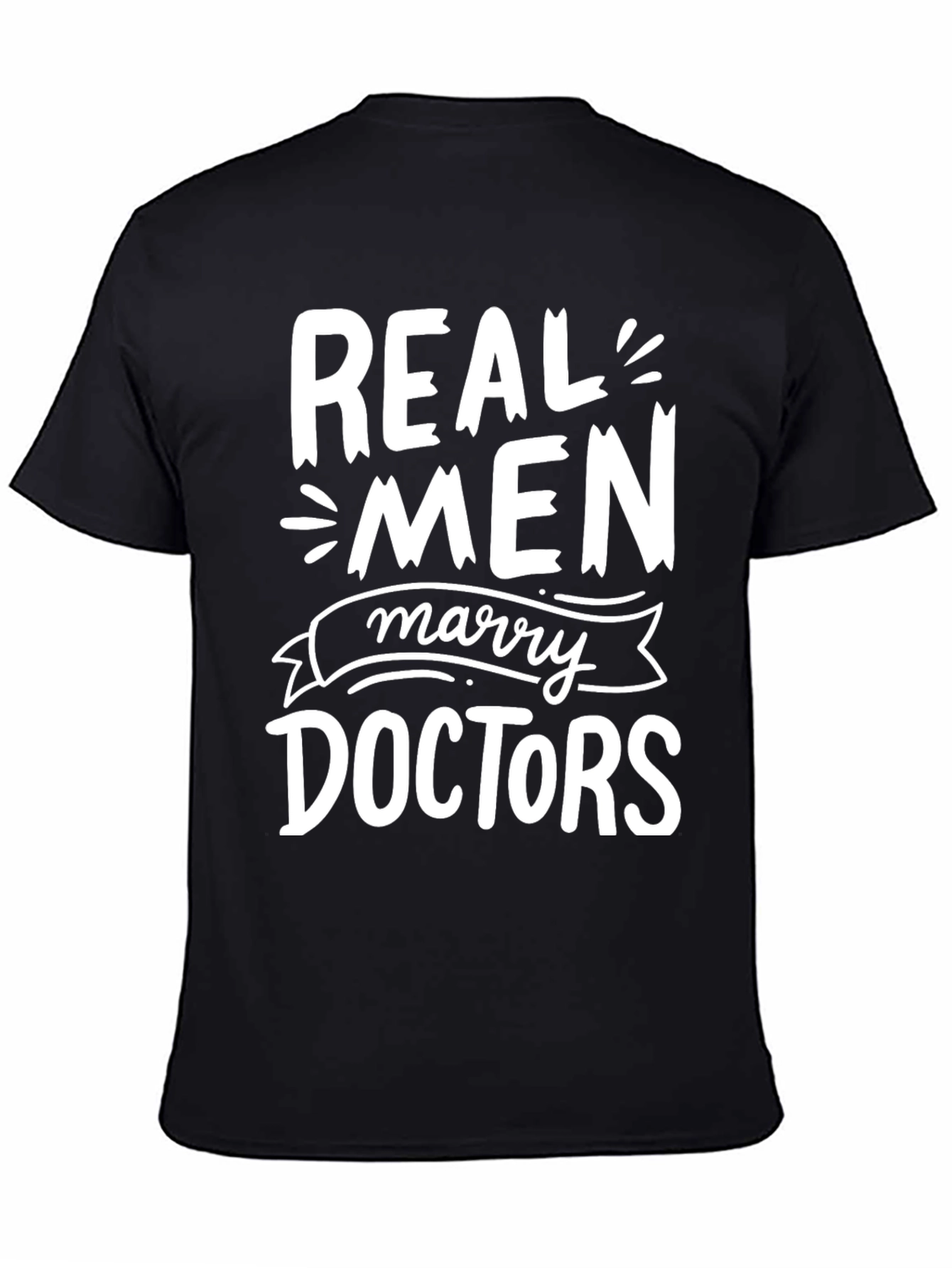Real Men Marry Doctors Graphic Tee