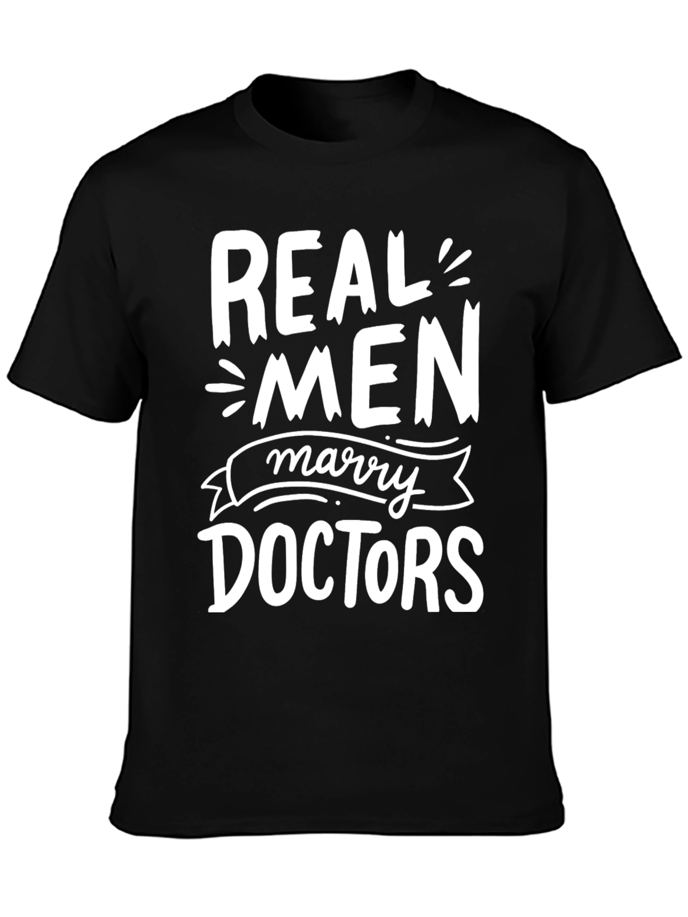 Real Men Marry Doctors Graphic Tee