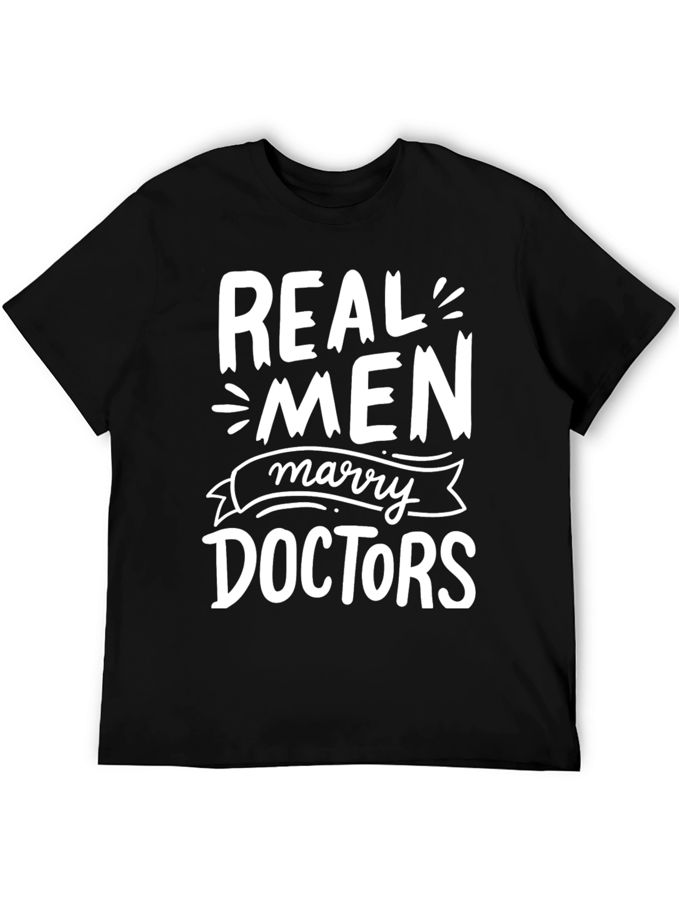 Real Men Marry Doctors Graphic Tee