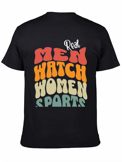 Real Men Watch Women Sports Black T-Shirt