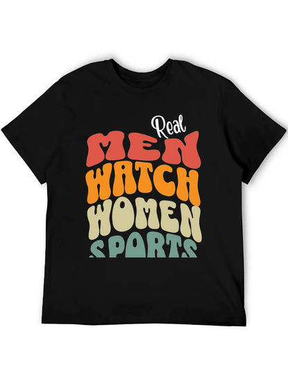 Real Men Watch Women Sports Black T-Shirt