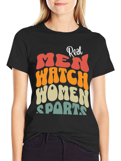 Real Men Watch Women Sports Black T-Shirt