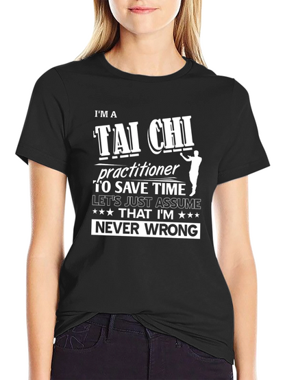 Tai Chi Practitioner T-Shirt: Never Wrong Funny Tee