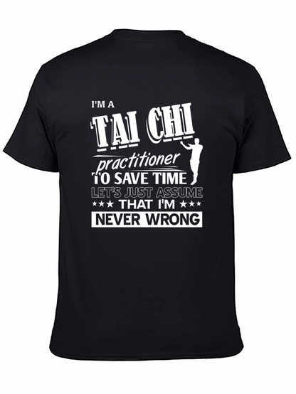 Tai Chi Practitioner T-Shirt: Never Wrong Funny Tee
