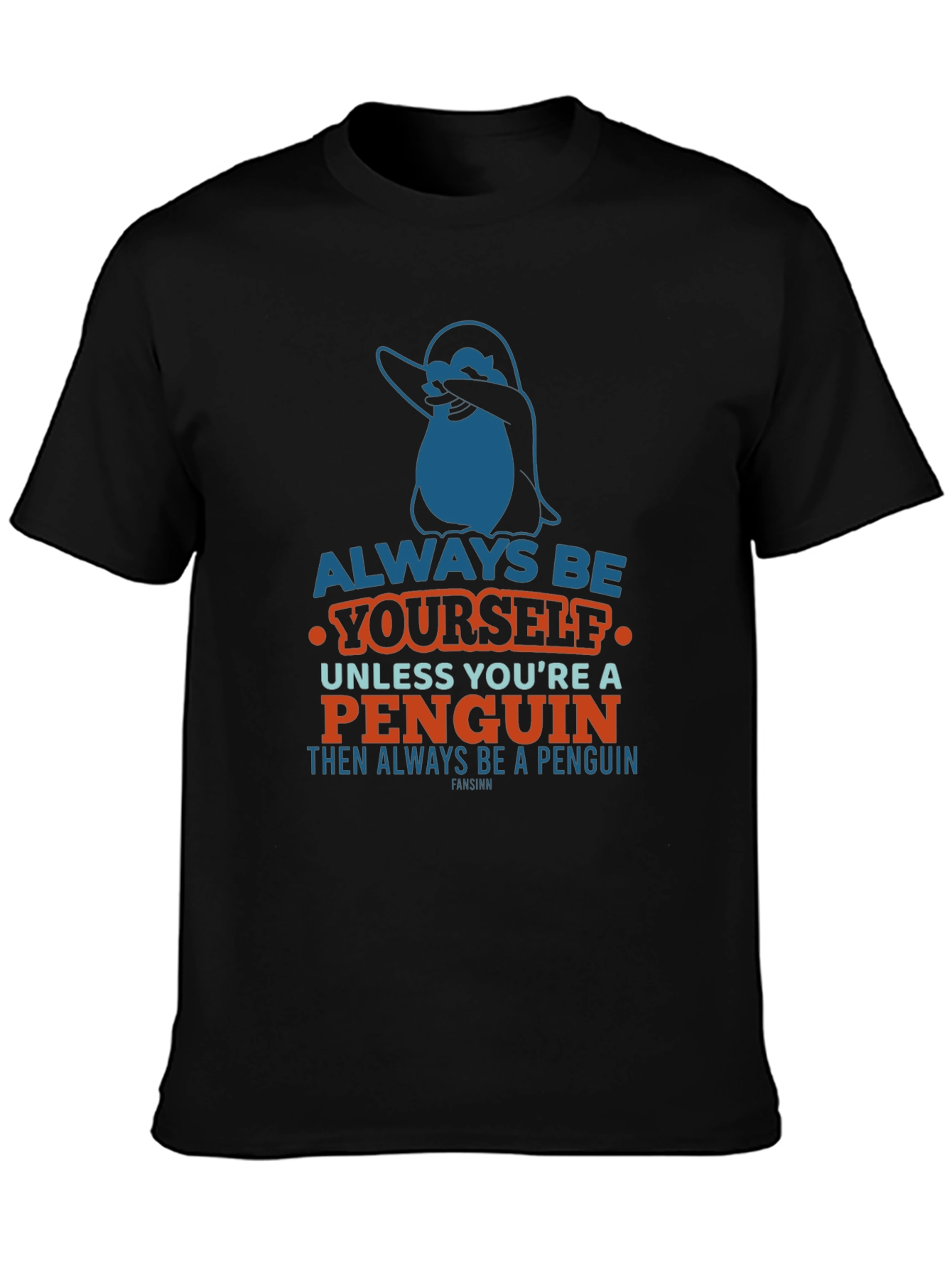 Always Be Yourself Penguin T-Shirt