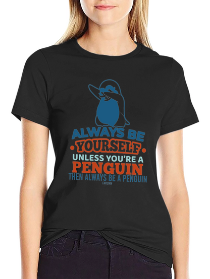 Always Be Yourself Penguin T-Shirt