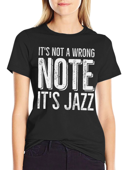 Its Not a Wrong Note - Its Jazz T-Shirt