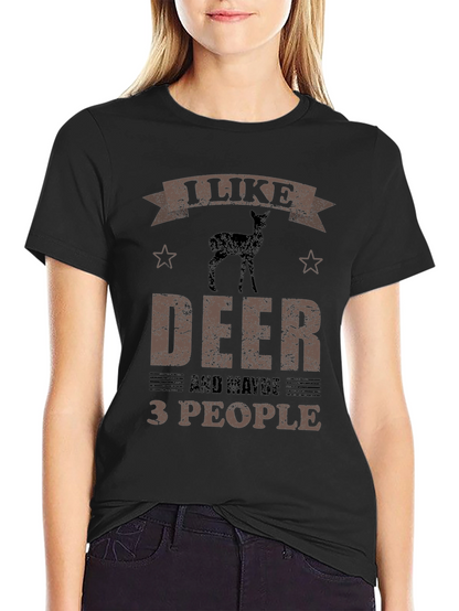 I Like Deer and Maybe 3 People Funny T-Shirt