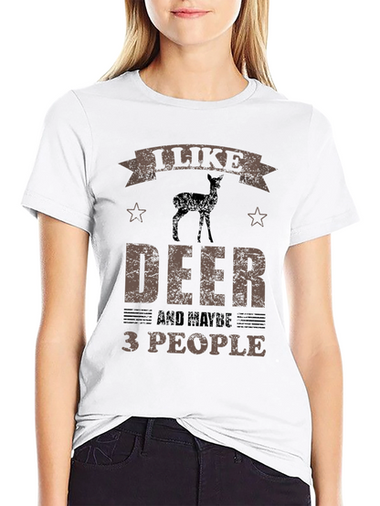 I Like Deer and Maybe 3 People Funny T-Shirt
