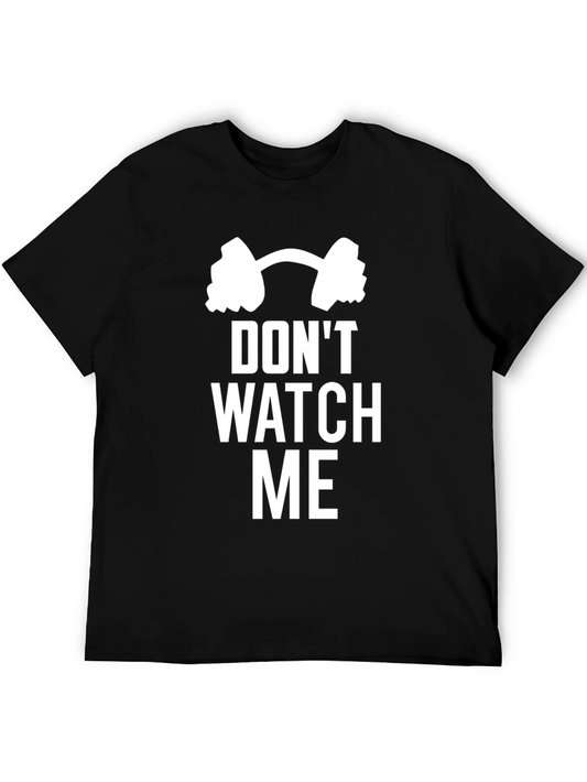 Dont Watch Me Gym T-Shirt - Funny Workout Tee