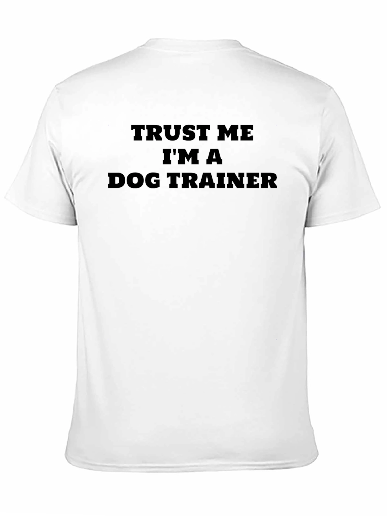 Trust Me Im A Dog Trainer T-Shirt