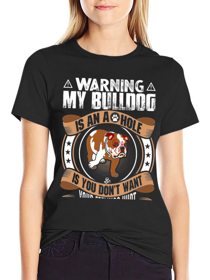 Warning My Bulldog is an A-hole T-Shirt
