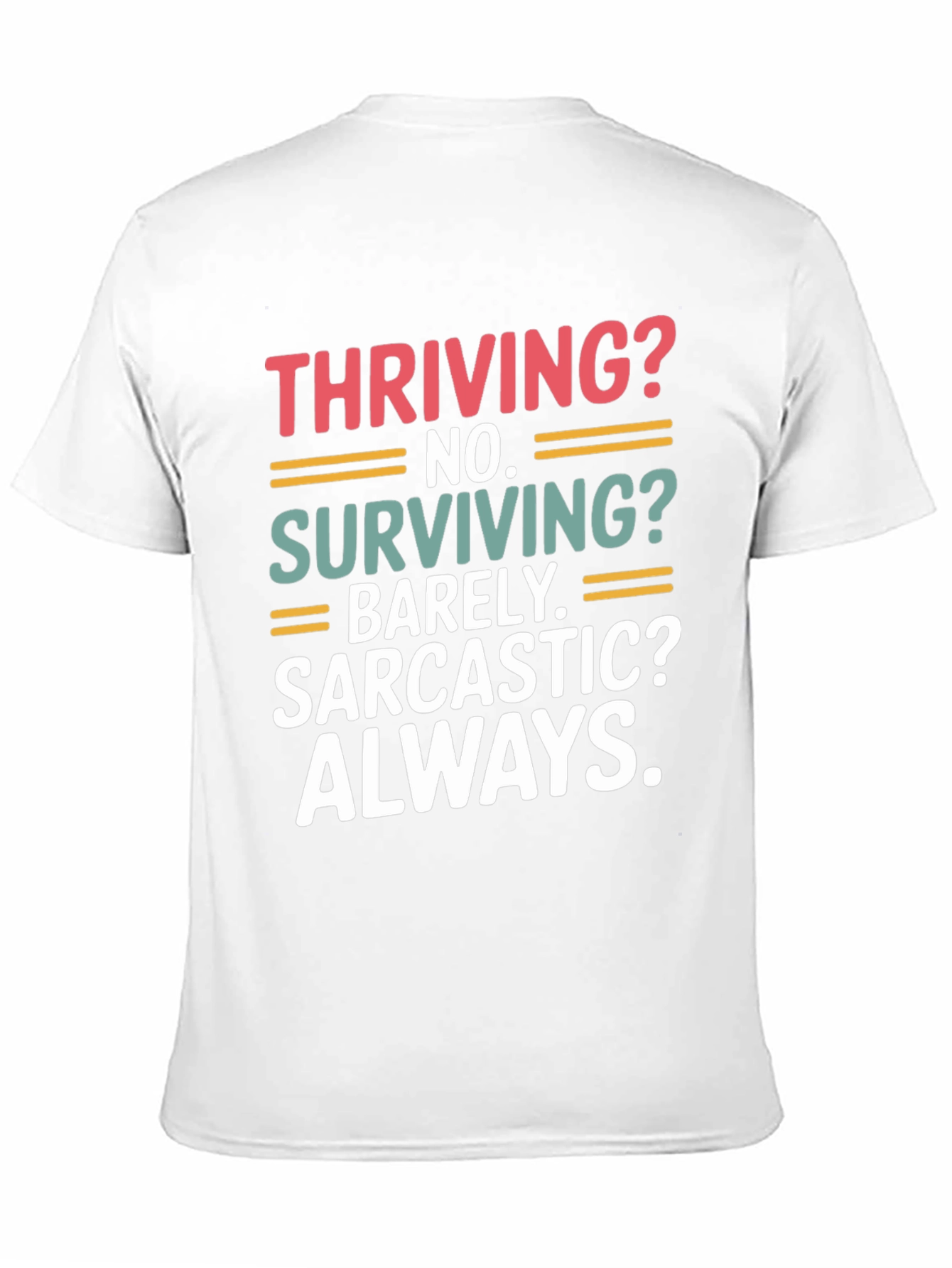 Thriving? No. Sarcastic? Always. T-Shirt
