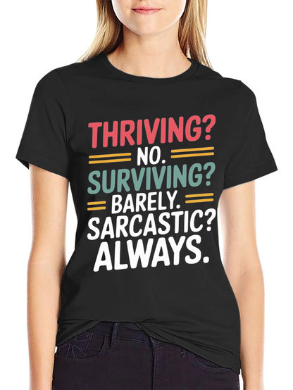 Thriving? No. Sarcastic? Always. T-Shirt
