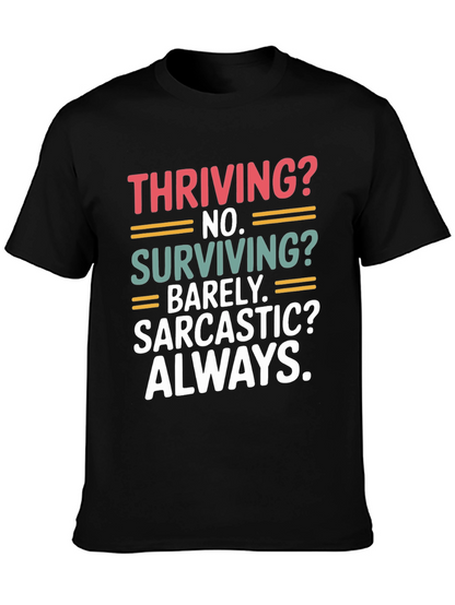 Thriving? No. Sarcastic? Always. T-Shirt
