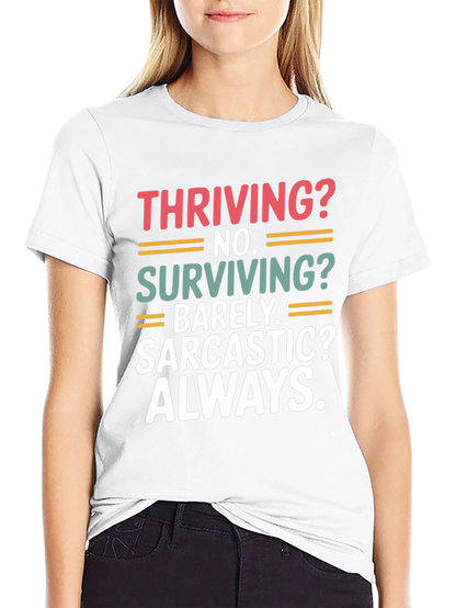 Thriving? No. Sarcastic? Always. T-Shirt