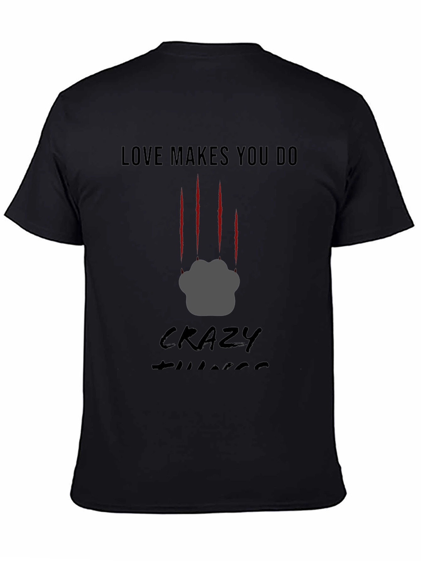 Love Makes You Do Crazy Things T-Shirt