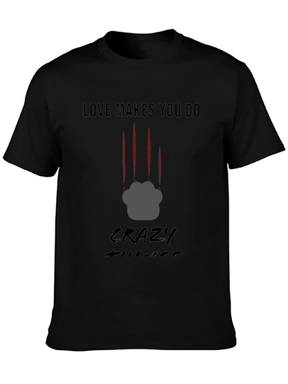 Love Makes You Do Crazy Things T-Shirt