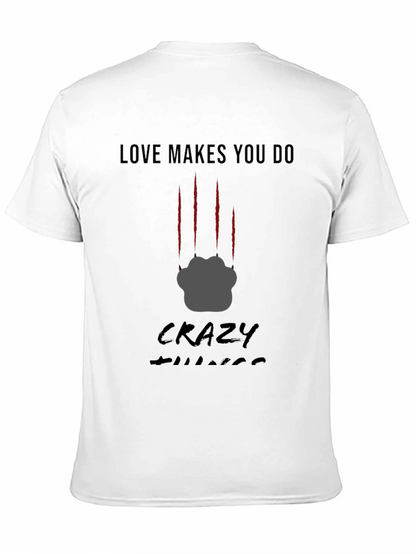 Love Makes You Do Crazy Things T-Shirt