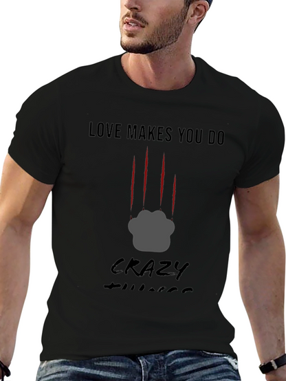 Love Makes You Do Crazy Things T-Shirt