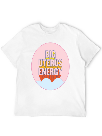 Big Uterus Energy T-Shirt - Empowering Graphic Tee