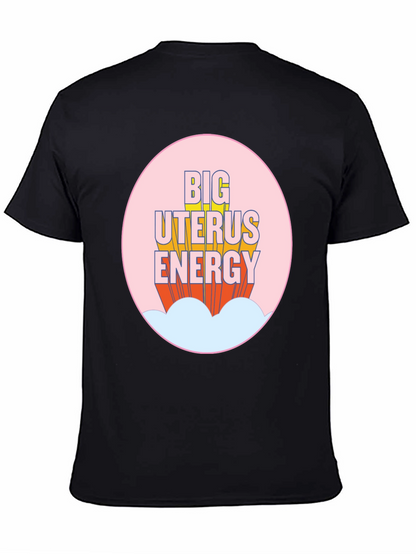 Big Uterus Energy T-Shirt - Empowering Graphic Tee