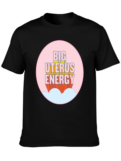 Big Uterus Energy T-Shirt - Empowering Graphic Tee