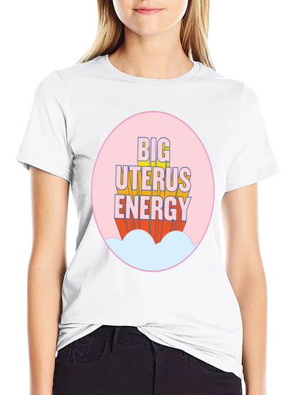 Big Uterus Energy T-Shirt - Empowering Graphic Tee