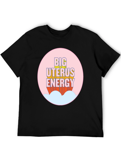 Big Uterus Energy T-Shirt - Empowering Graphic Tee