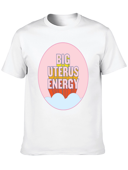 Big Uterus Energy T-Shirt - Empowering Graphic Tee
