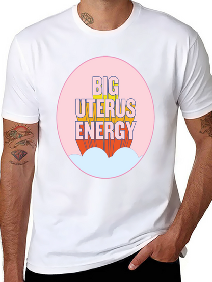 Big Uterus Energy T-Shirt - Empowering Graphic Tee