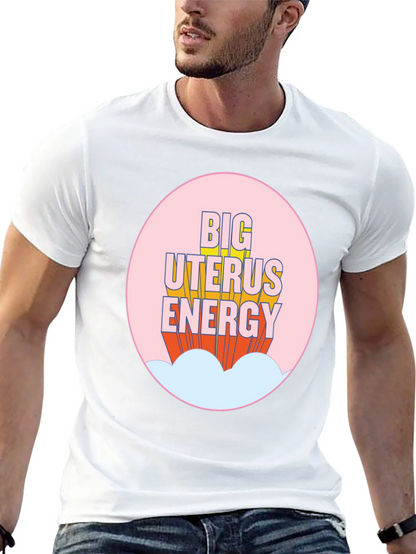 Big Uterus Energy T-Shirt - Empowering Graphic Tee