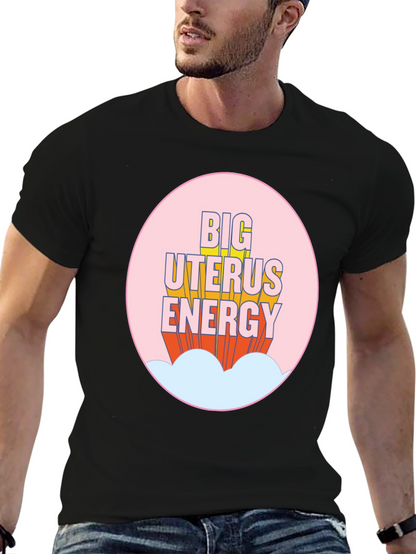 Big Uterus Energy T-Shirt - Empowering Graphic Tee