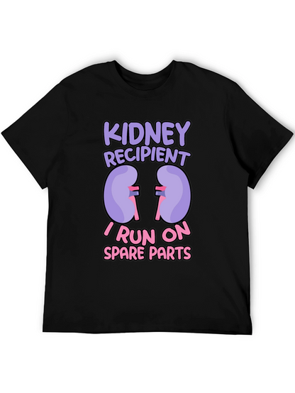 Kidney Recipient T-Shirt - I Run On Spare Parts!