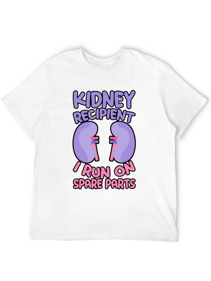 Kidney Recipient T-Shirt - I Run On Spare Parts!
