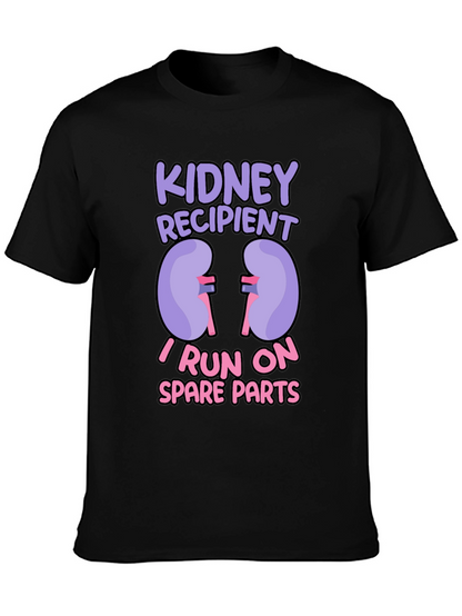 Kidney Recipient T-Shirt - I Run On Spare Parts!