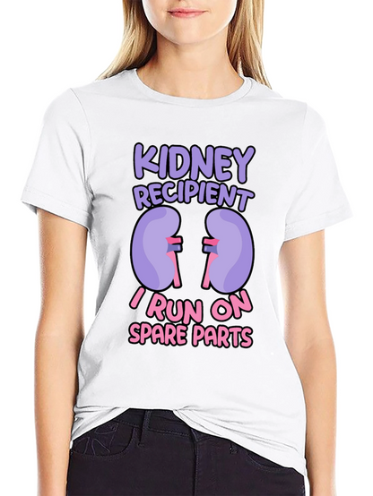 Kidney Recipient T-Shirt - I Run On Spare Parts!
