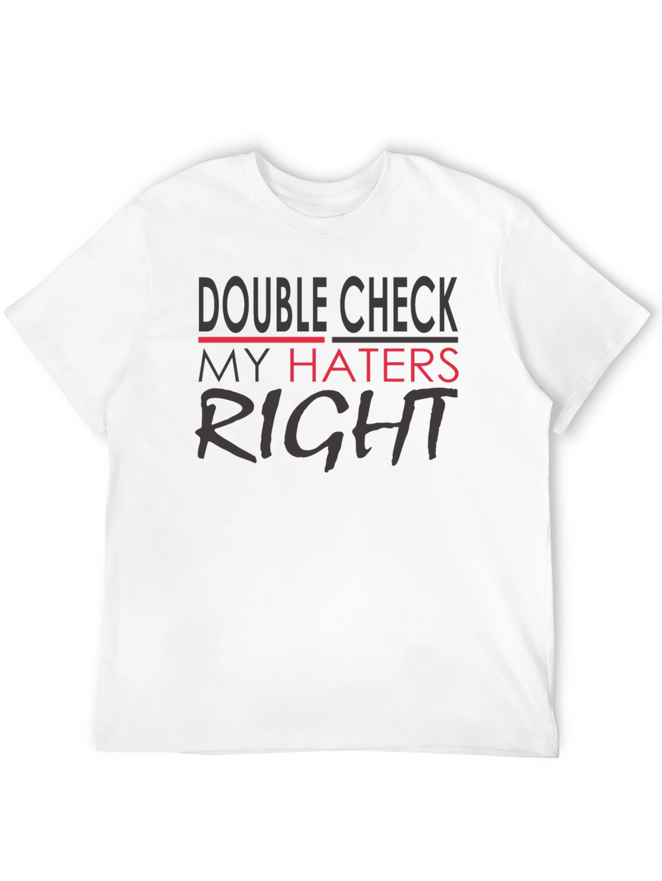 Double Check My Haters Right Black T-Shirt