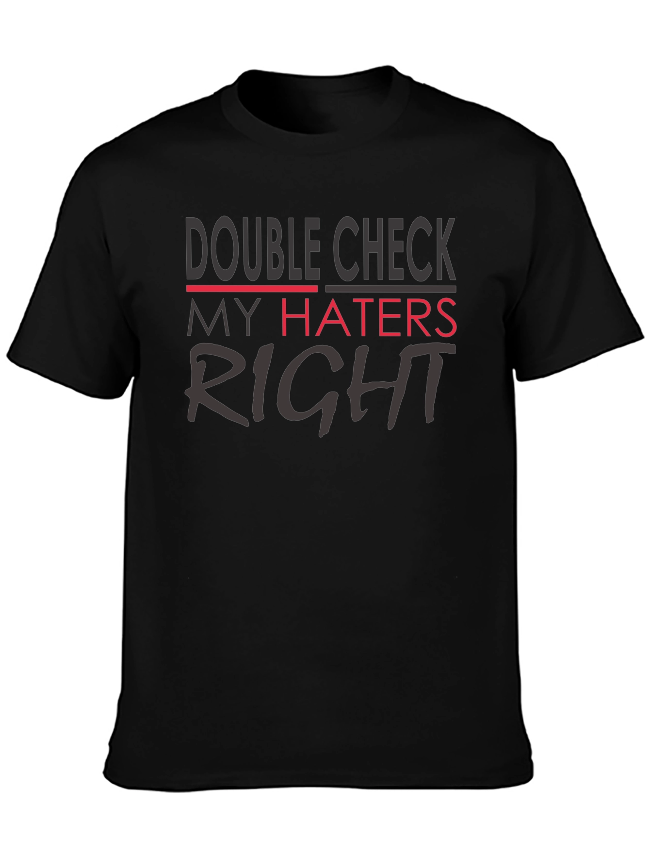 Double Check My Haters Right Black T-Shirt