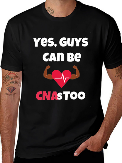 Yes Guys Can Be CNAs Too T-Shirt