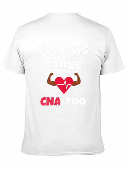 Yes Guys Can Be CNAs Too T-Shirt