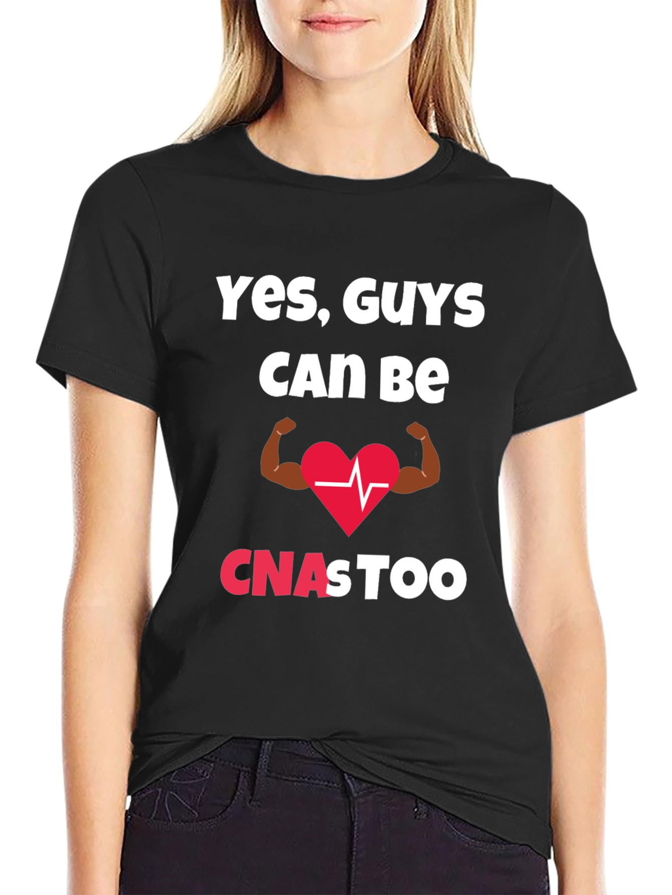 Yes Guys Can Be CNAs Too T-Shirt