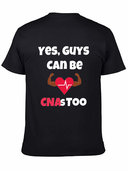 Yes Guys Can Be CNAs Too T-Shirt