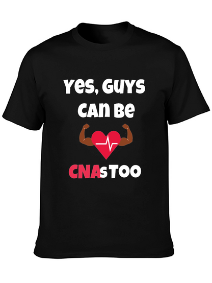 Yes Guys Can Be CNAs Too T-Shirt