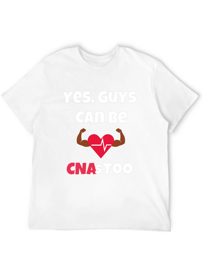 Yes Guys Can Be CNAs Too T-Shirt