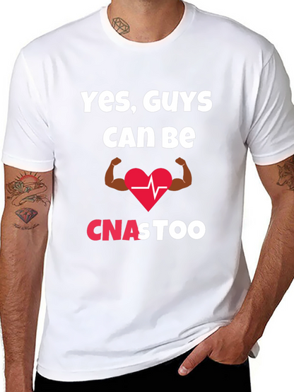 Yes Guys Can Be CNAs Too T-Shirt