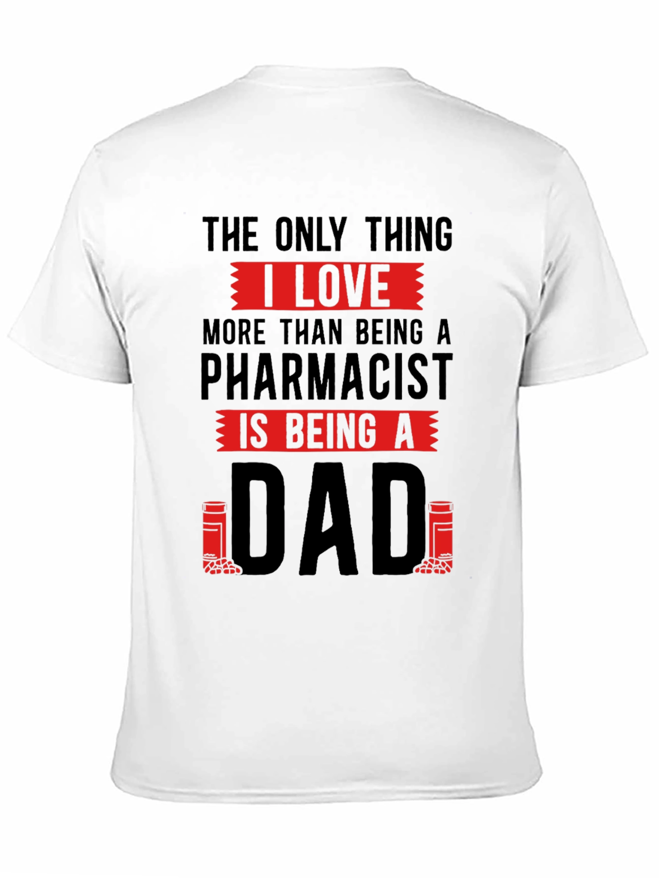 Pharmacist Dad T-Shirt - Love Being A Dad